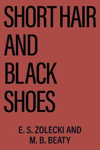 Short Hair and Black Shoes By E. S. Zolecki and M. B. Beaty