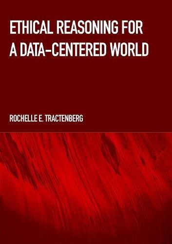 Ethical Reasoning for a Data-Centered World By Rochelle Tractenberg