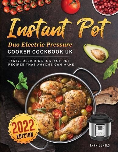 Instant Pot Duo Electric Pressure Cooker Cookbook UK 2022 By Coates