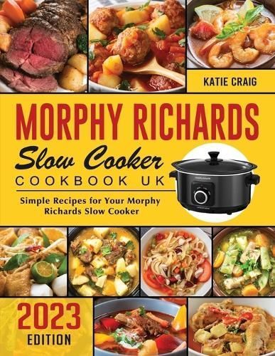 Morphy Richards Slow Cooker Cookbook UK 2023 By Craig 9781804462133