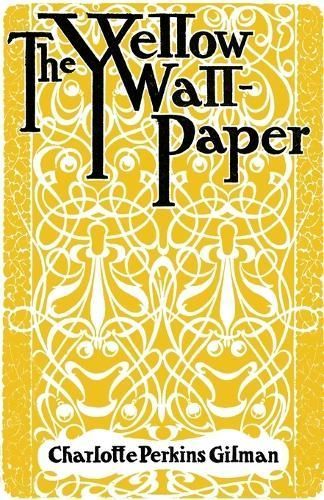 The Yellow Wallpaper By Charlotte Perkins Gilman 9781804470046
