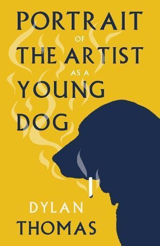 Portrait of the Artist as a Young Dog By Dylan Thomas 9781804470909