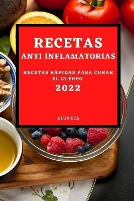 Recetas Anti Inflamatorias 2022 By Luis Fil 9781804500217 (Paperback)