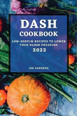 Dash Cookbook 2022 By Sanders 9781804500866 (Paperback)