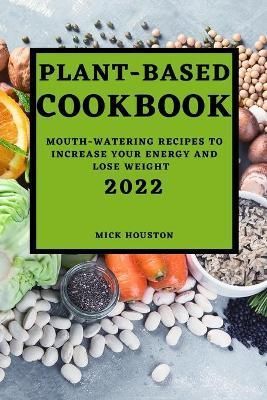 Plant Based Cookbook 2022 By Houston 9781804501689 (Paperback)