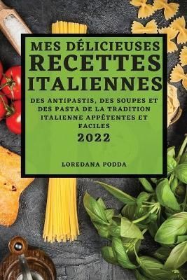 Mes Délicieuses Recettes Italiennes 2022 By Podda 9781804503065