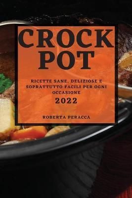 Crock Pot 2022 By Roberta Peracca 9781804503171 (Paperback)