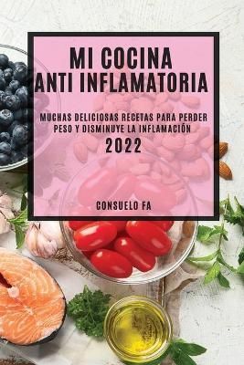 Mi Cocina Anti Inflamatoria 2022 By Consuelo Fa 9781804503263