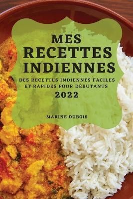 Mes Recettes Indiennes 2022 By Marine DuBois 9781804506004 (Paperback)