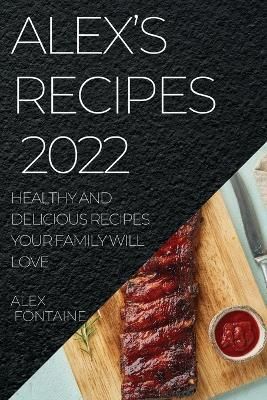Alex's Recipes 2022 By Fontaine 9781804507810 (Paperback)