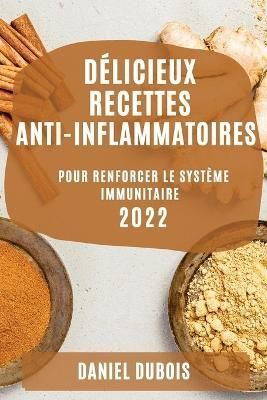 Délicieux Recettes Anti-Inflammatoires 2022 By DuBois 9781804508879