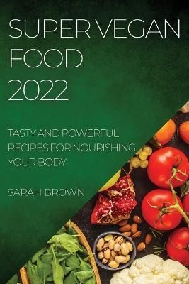 Super Vegan Food 2022 By Brown 9781804509371 (Paperback)