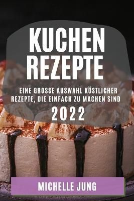 Kuchen Rezepte 2022 By Jung 9781804509524 (Paperback)