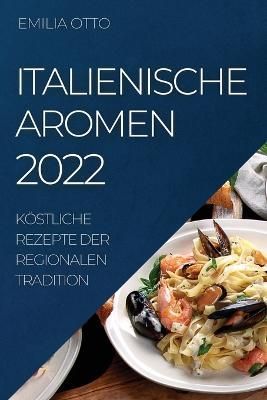 Italienische Aromen 2022 By Otto 9781804509586 (Paperback)