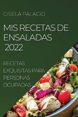 MIS Recetas de Ensaladas 2022 By Palacio 9781804509593 (Paperback)