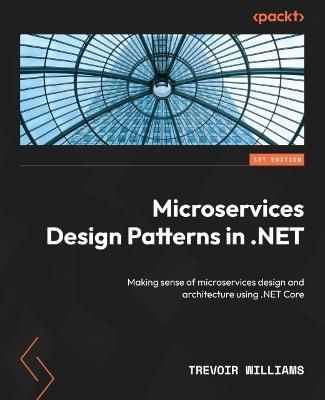 Microservices Design Patterns in .NET By Trevoir Williams (Paperback)