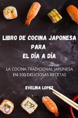 Libro de Cocina Japonesa Para El Dia a Dia By Evelina Lopez