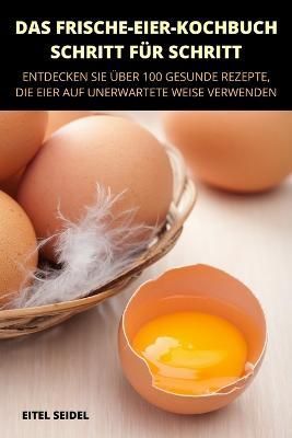 Frische-Eierkochbuch - Schritt Für Schritt By Eitel Seidel