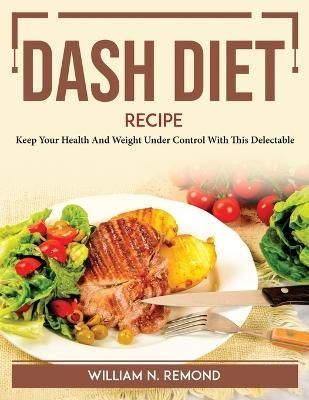 DASH Diet Recipe By William N Remond 9781804766354 (Paperback)