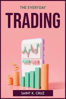 Everyday Trading By Saint K Cruz 9781804772874 (Paperback)