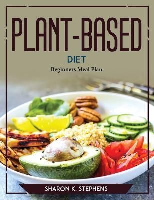 Plant-Based Diet By Sharon K Stephens 9781804773604 (Paperback)
