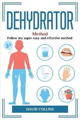 Dehydrator Method By David Collins 9781804774991 (Paperback)