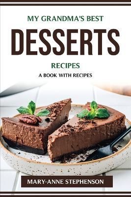 My Grandma's Best Desserts Recipes By Mary-Anne Stephenson (Paperback)