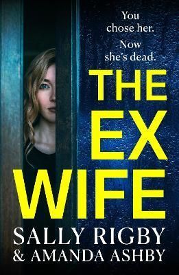 The Ex Wife By Sally Rigby, Amanda Ashby 9781804835074 (Paperback)