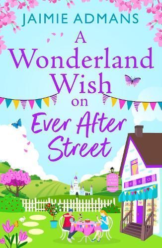 A Wonderland Wish on Ever After Street By Jaimie Admans 9781804838808
