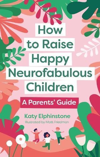 How to Raise Happy Neurofabulous Children By Katy Elphinstone