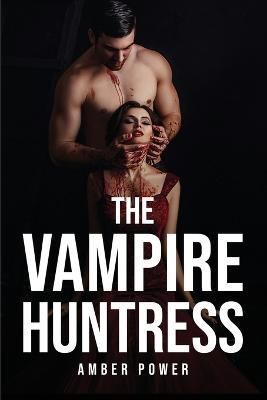 Vampire Huntress By Amber Power 9781805093077 (Paperback)