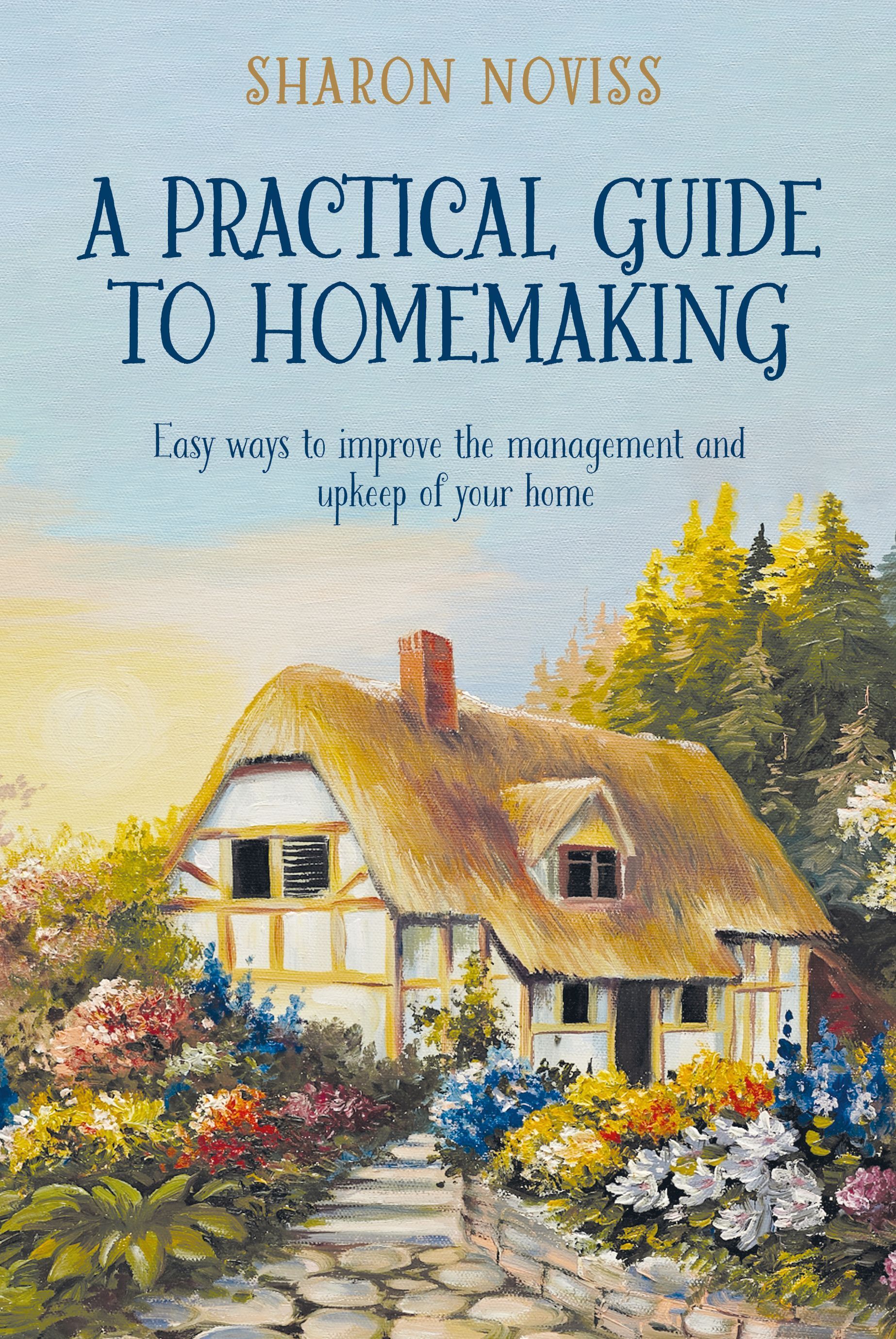 A Practical Guide to Homemaking By Sharon Noviss 9781805141273