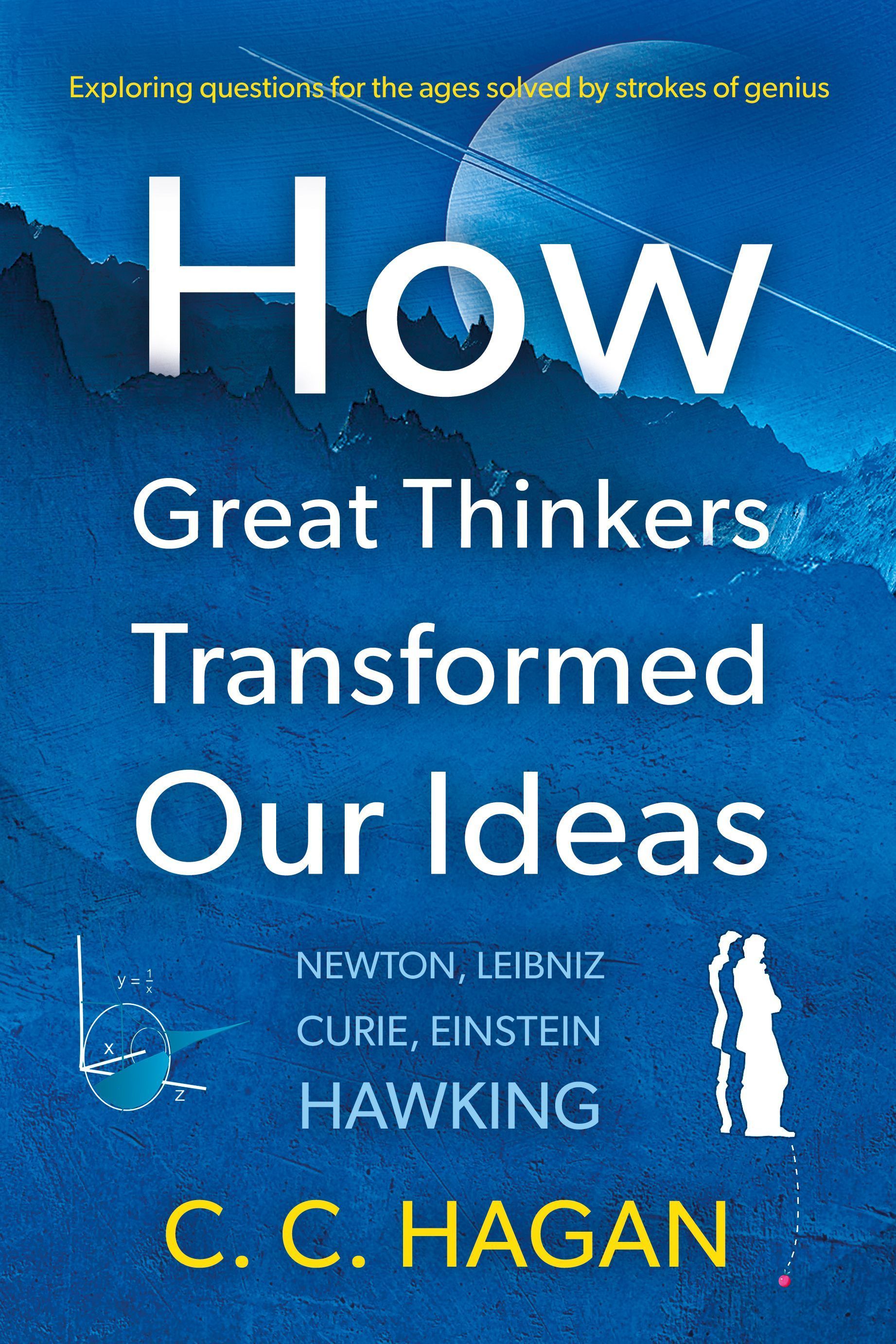 How Great Thinkers Transformed Our Ideas By C C Hagan 9781805142546