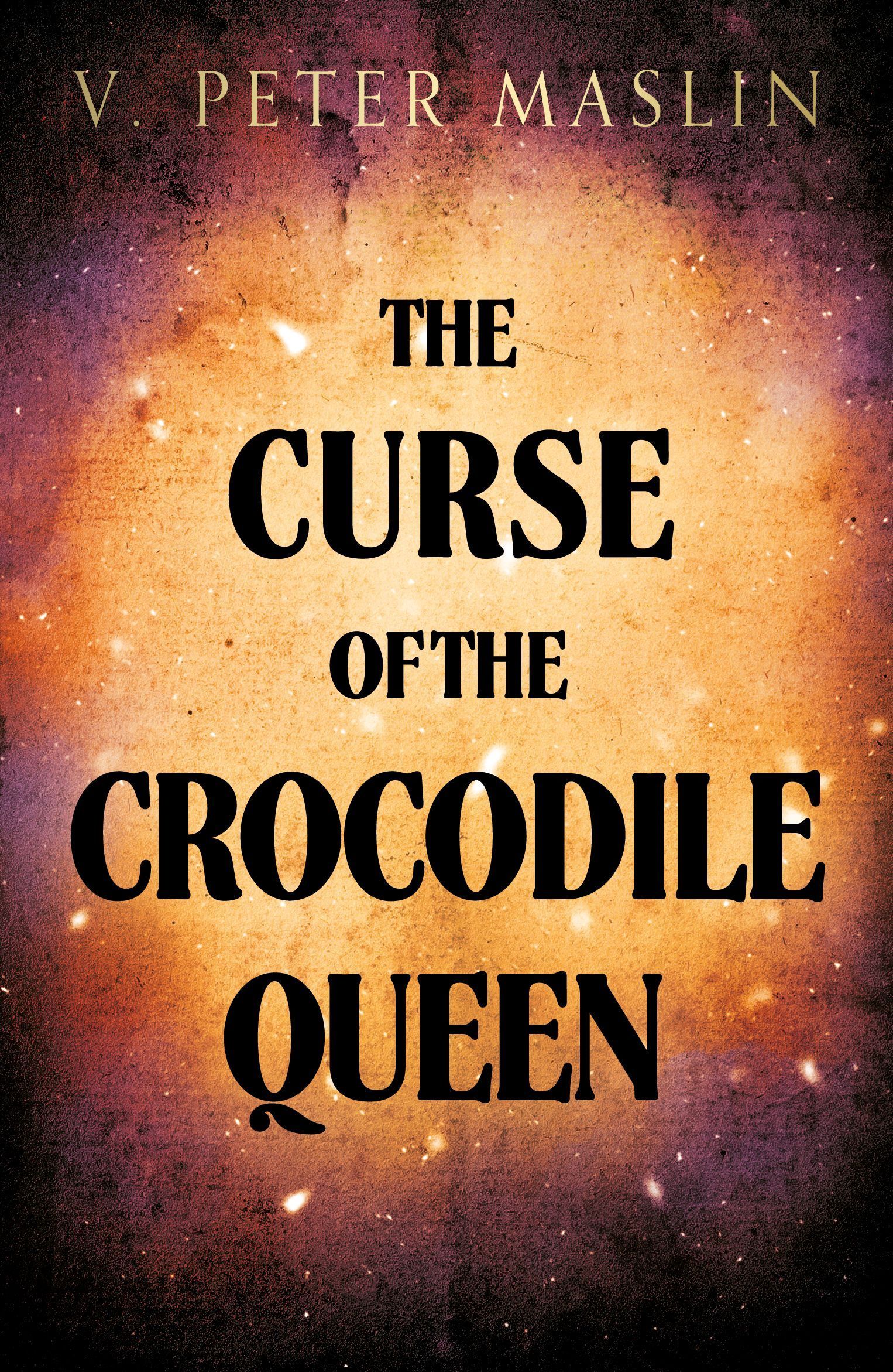 The Curse of the Crocodile Queen By V. Peter Maslin 9781805144175