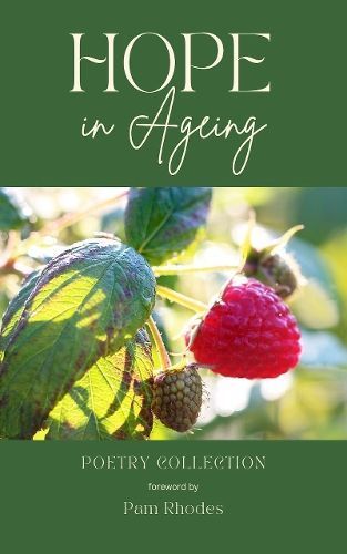 Hope in Ageing By Embracing Age (author), Pam Rhodes (foreword)
