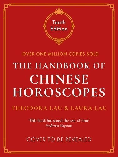 The Handbook of Chinese Horoscopes By Theodora Lau, Laura Lau