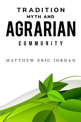 Tradition, Myth and Agrarian Community By Eric Jordan 9781805243595