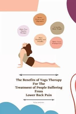 Benefits of Yoga Therapy for the Treatment of People Suffering from Lower Back Pain