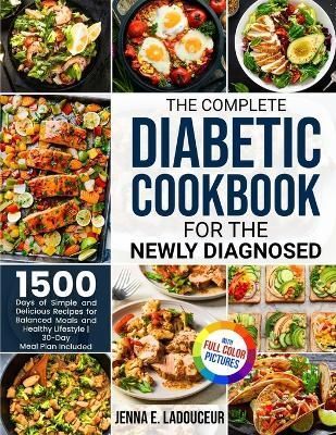 Complete Diabetic Cookbook for the Newly Diagnosed By Ladouceur