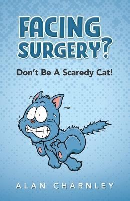 Facing surgery? - Don't Be A Scaredy Cat! By Charnley 9781805411093