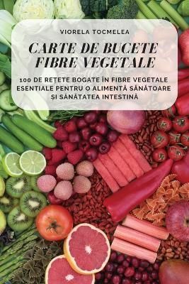 Carte de Bucete Fibre Vegetale By Viorela Tocmelea 9781805420644