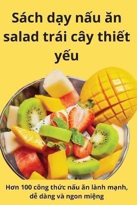 Sách d?y n?u ?n salad trái cây thi?t y?u By My ??ng (Paperback)