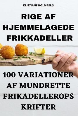 Rige AF Hjemmelagede Frikkadeller By Kristiane Holmberg 9781805425557