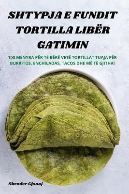 Shtypja E Fundit Tortilla Libër Gatimin By Skender Gjonaj (Paperback)