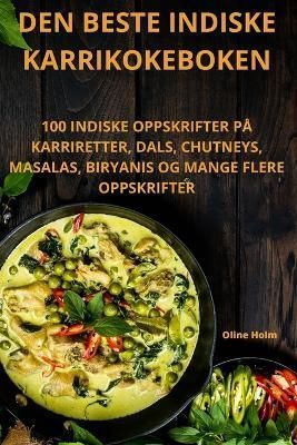 Den Beste Indiske Karrikokeboken By Oline Holm 9781805427094