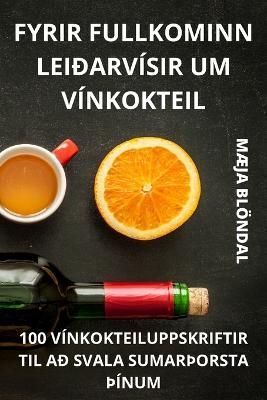 Fyrir Fullkominn Leiðarvísir Um Vínkokteil By Mæja Blöndal