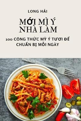 M?i MÌ Ý Nhà Làm By Long H?i 9781805429845 (Paperback)