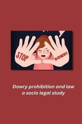 Dowry Prohibition and Law a Socio Legal Study By Dixit Shaifali R