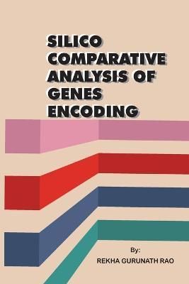 Silico Comparative Analysis of Genes Encoding By Rekha Gurunath Rao