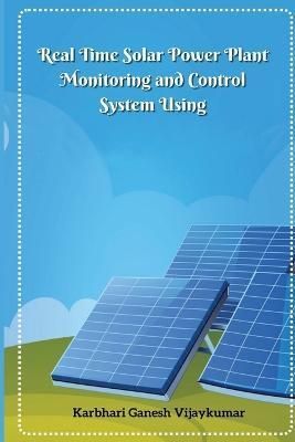 Real Time Solar Power Plant Monitoring and Control System (Paperback)